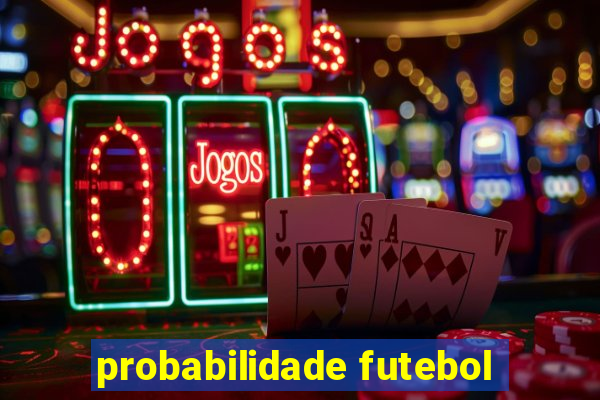 probabilidade futebol